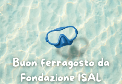 Buon ferragosto da Fondazione ISAL!